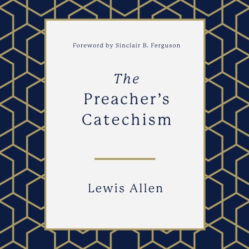 The Preacher's Catechism