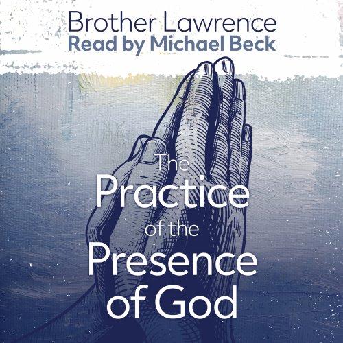 The Practice of the Presence of God the Best Rule of a Holy Life