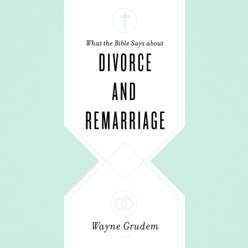 What the Bible Says about Divorce and Remarriage