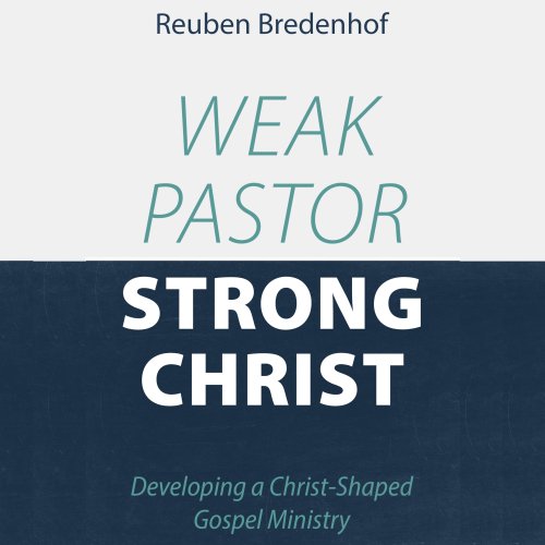 Weak Pastor, Strong Christ