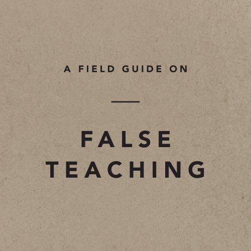 A Field Guide on False Teaching