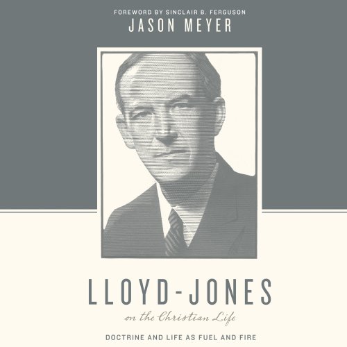 Lloyd-Jones on the Christian Life