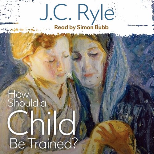 How Should a Child Be Trained?