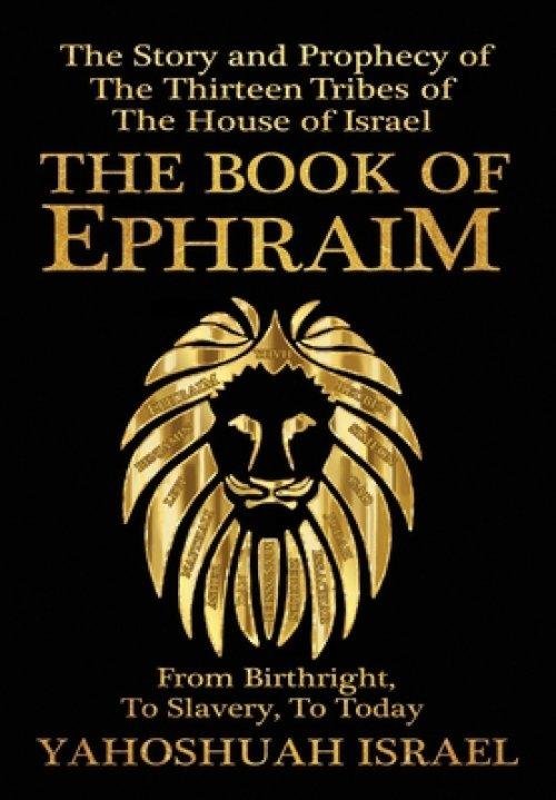 THE BOOK OF EPHRAIM: The Story and Prophecy of the Thirteen Tribes of the House of Israel