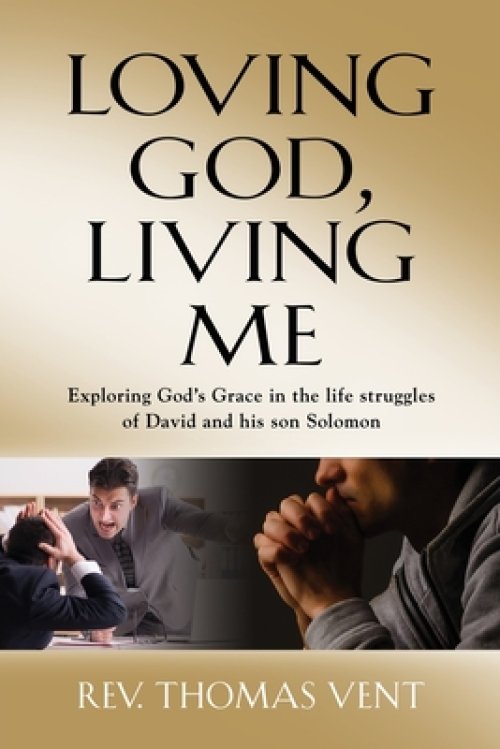 LOVING GOD LIVING ME: Exploring God's Grace in the life struggles of David and his son Solomon