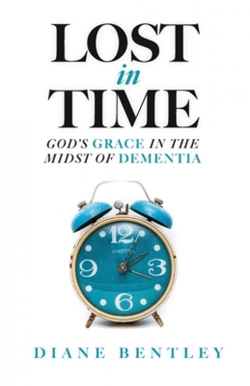 Lost in Time: God's Grace in the Midst of Dementia