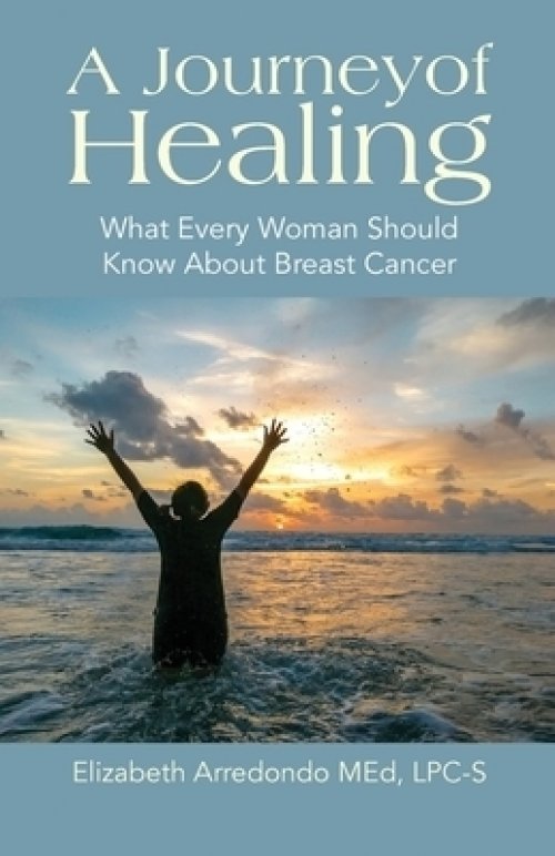 A Journey of Healing: What Every Woman Should Know About Breast Cancer