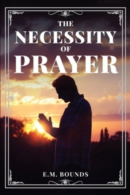 The Necessity of Prayer