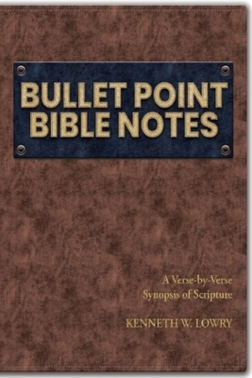 Bullet Point Bible Notes: A Verse-by-verse Synopsis of Scripture