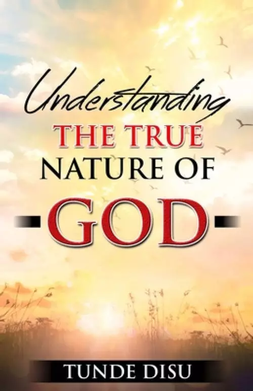 Understanding The True Nature of God