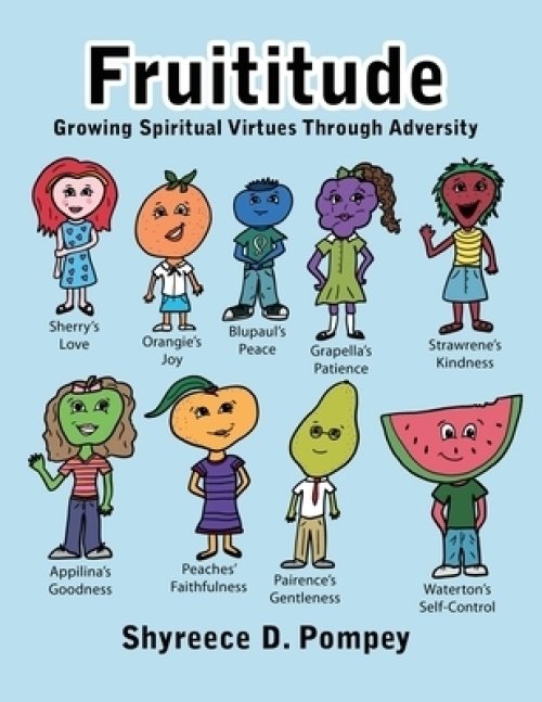 Fruititude: Growing Spiritual Virtues Through Adversity