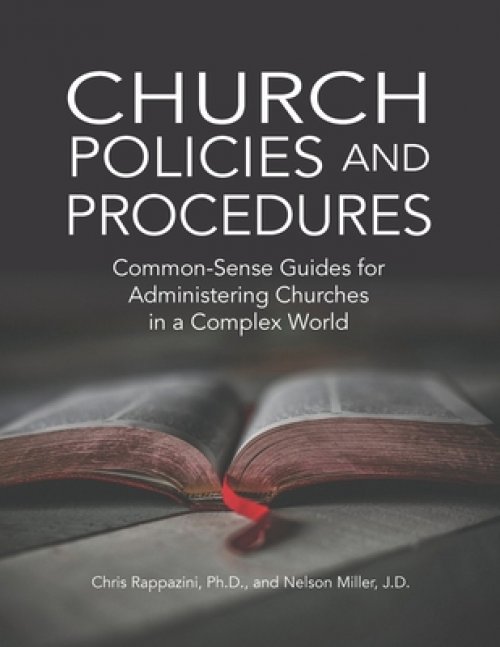 Church Policies and Procedures: Common-Sense Guides for Administering Churches in a Complex World: Common