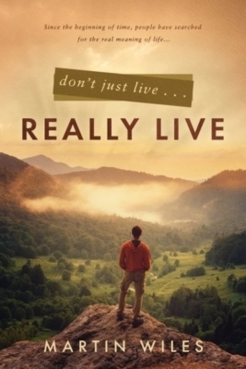 Don't Just Live . . . Really Live