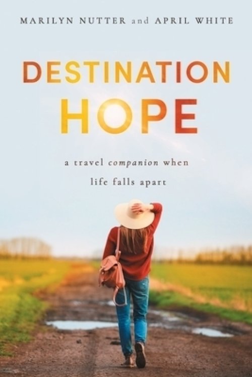 Destination Hope: A Travel Companion When Life Falls Apart