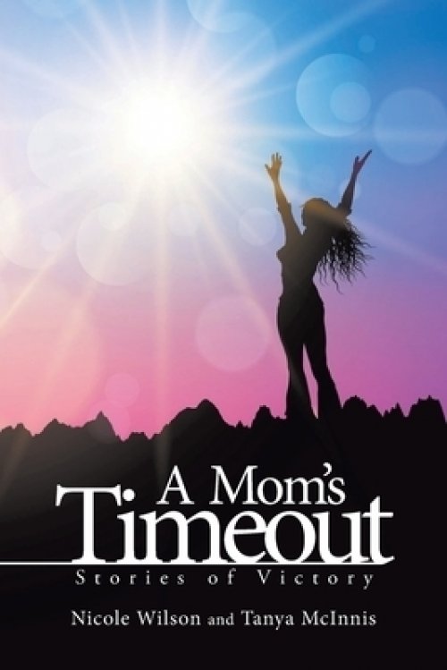 A Mom's Time Out: Stories of Victory