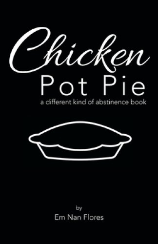 Chicken Pot Pie: A Different Kind of Abstinence Book