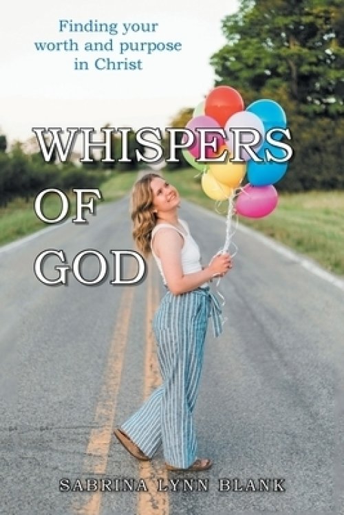 Whispers of God: Finding Your Worth and Purpose in Christ