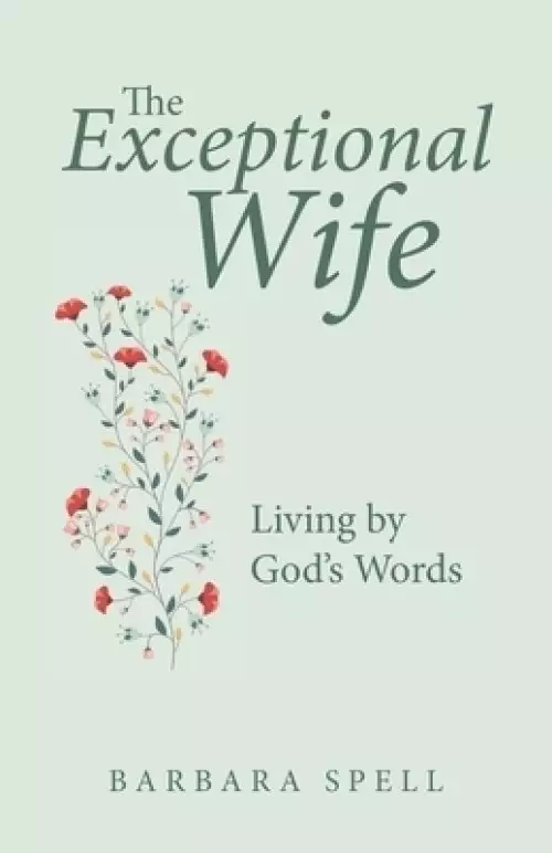 The Exceptional Wife: Living by God's Words