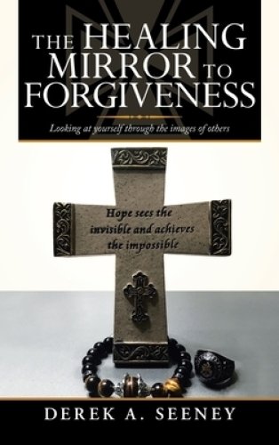 The Healing Mirror to Forgiveness: Looking at Yourself Through the Images of Others