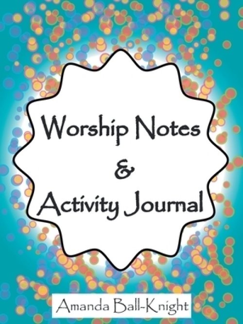 Worship Notes & Activity Journal