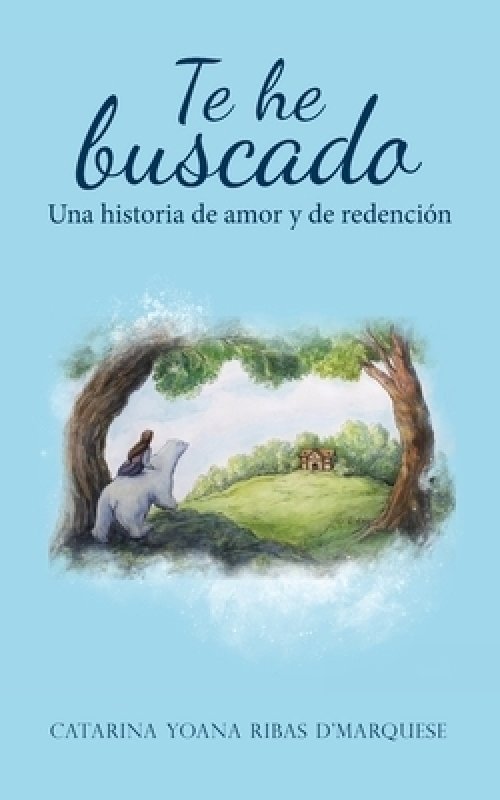 Te He Buscado: Una Historia De Amor Y De Redenci