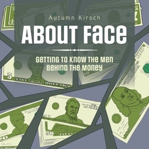 About Face: Getting to Know the Men Behind the Money