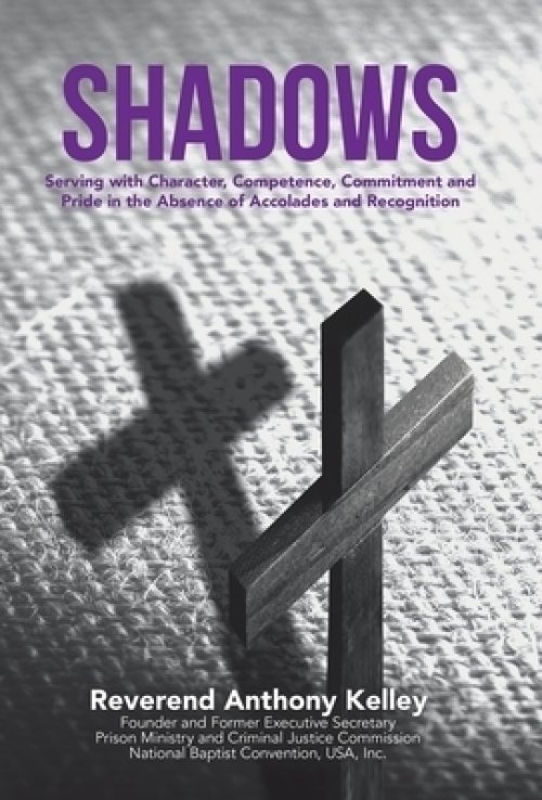 Shadows: Serving with Character, Competence, Commitment and Pride in the  Absence of Accolades and Recognition