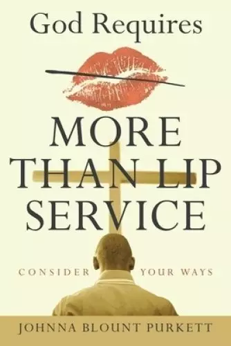 God Requires More Than Lip Service: Consider Your Ways