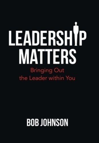 Leadership Matters: Bringing out the Leader Within You