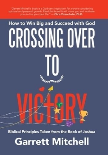 Crossing over to Victory: How to Win Big and Succeed with God