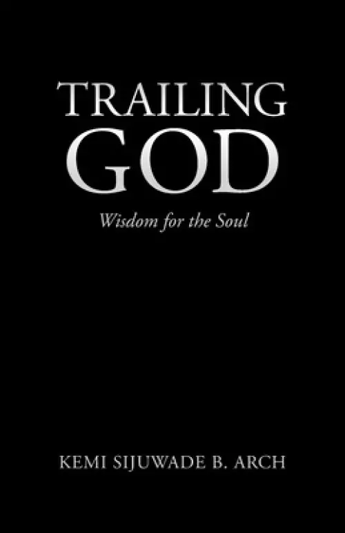 Trailing God: Wisdom for the Soul