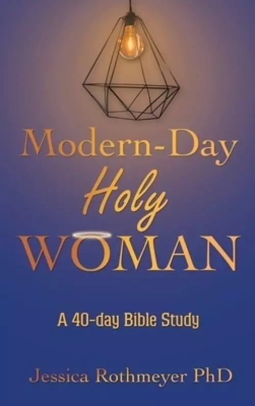 Modern-Day Holy Woman: A 40-Day Bible Study