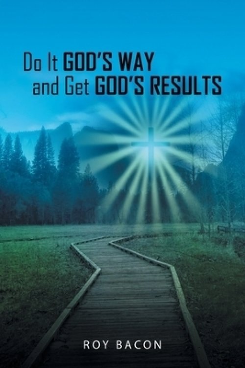 Do It God's Way and Get God's Results