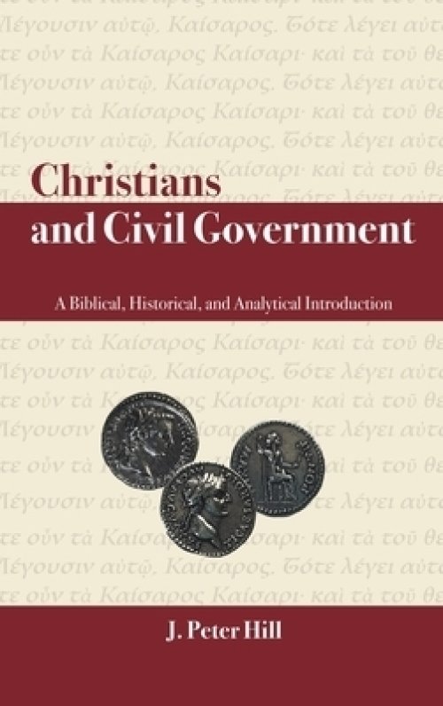 Christians and Civil Government: A Biblical, Historical, and Analytical Introduction