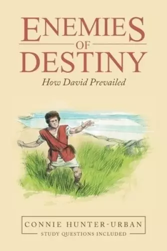 Enemies of Destiny: How David Prevailed