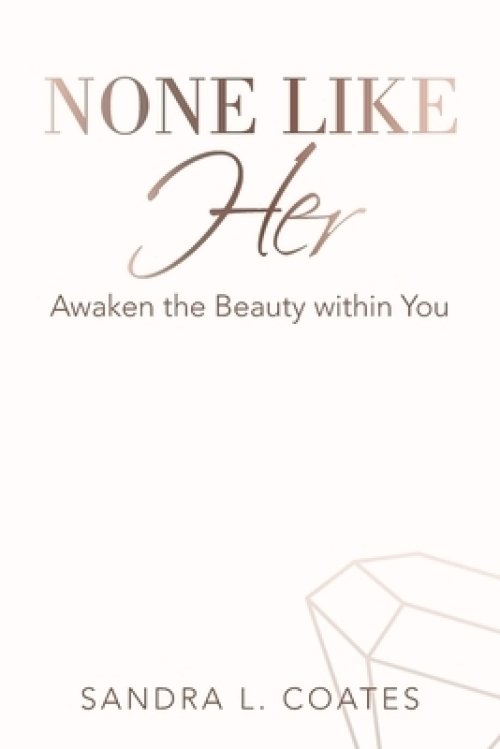 None Like Her: Awaken the Beauty Within You