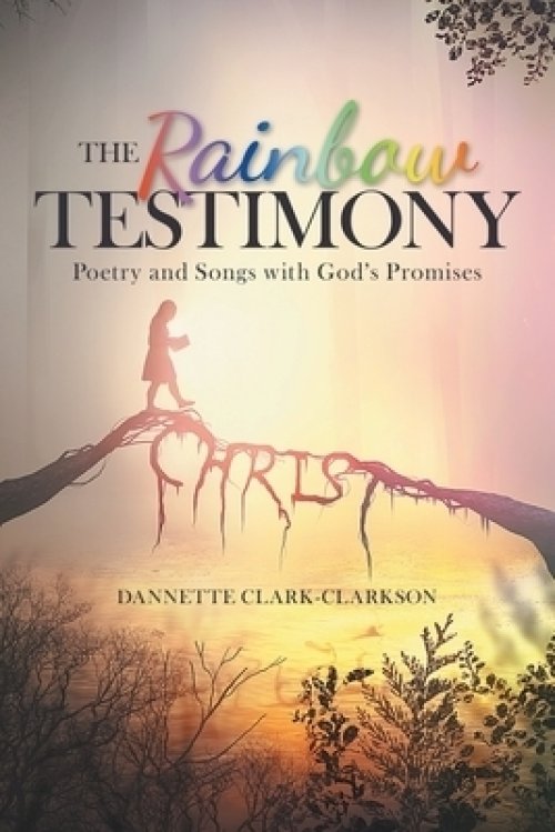 The Rainbow Testimony: Poetry and Songs with God's Promises