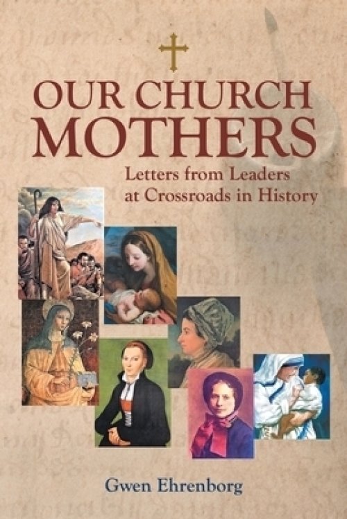 Our Church Mothers: Letters from Leaders at Crossroads in History