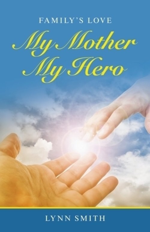 My Mother My Hero: Family's Love