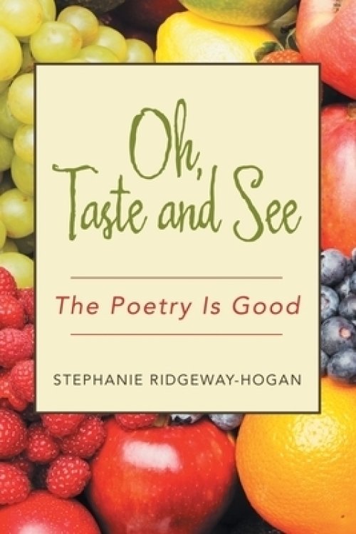 Oh, Taste and See: The Poetry Is Good