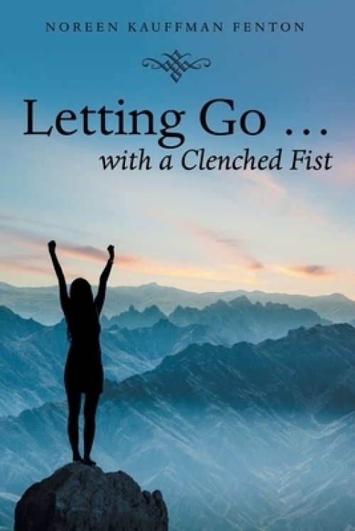 Letting Go ...  with a Clenched Fist