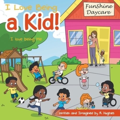 I Love Being a Kid!: I Love Being Me