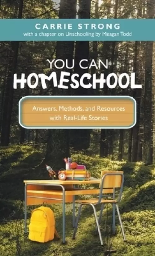 You Can Homeschool: Answers, Methods, and Resources with Real-Life Stories