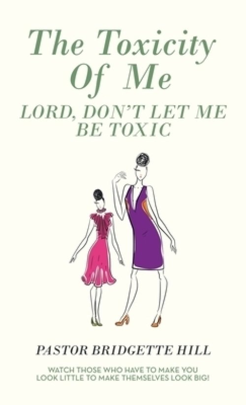 The Toxicity of Me: Lord, Don't Let Me Be Toxic