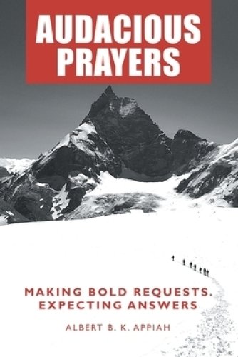 Audacious Prayers: Making Bold Requests. Expecting Answers