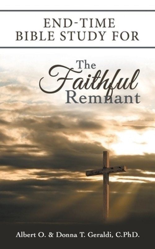 End-Time Bible Study for the Faithful Remnant