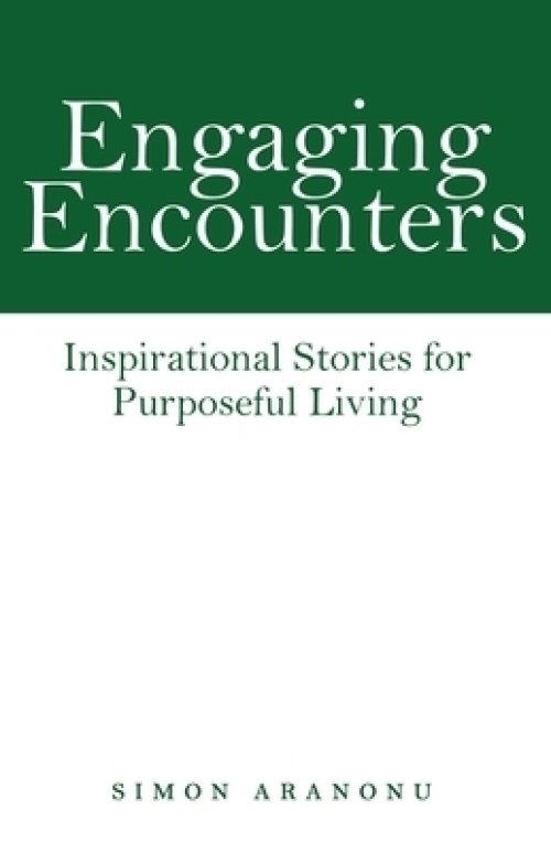 Engaging Encounters: Inspirational Stories for Purposeful Living