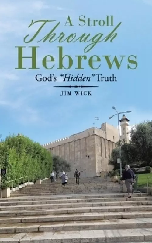 A Stroll Through Hebrews: God's "Hidden" Truth