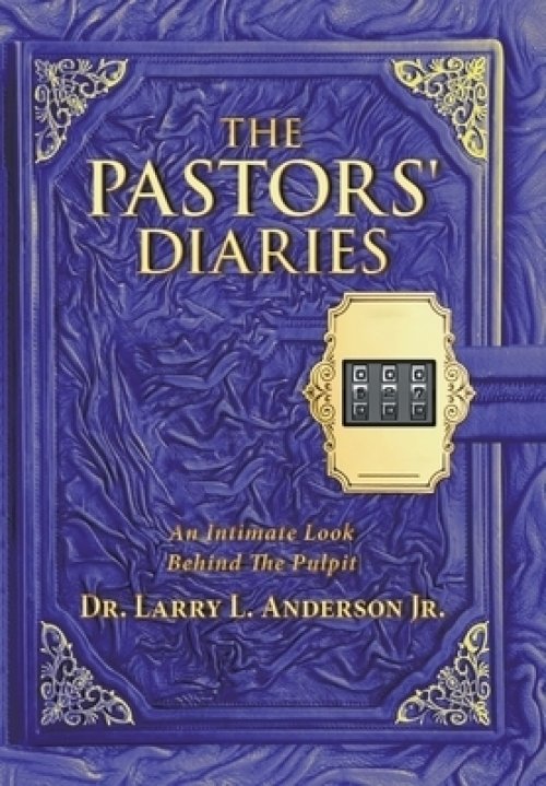 The Pastors' Diaries: An Intimate Look Behind the Pulpit