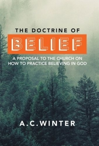 The Doctrine of Belief: A Proposal to the Church on How to Practice Believing in God